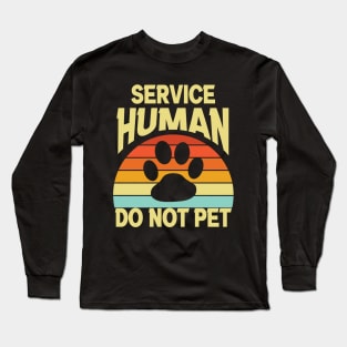 Service human do not pet Long Sleeve T-Shirt